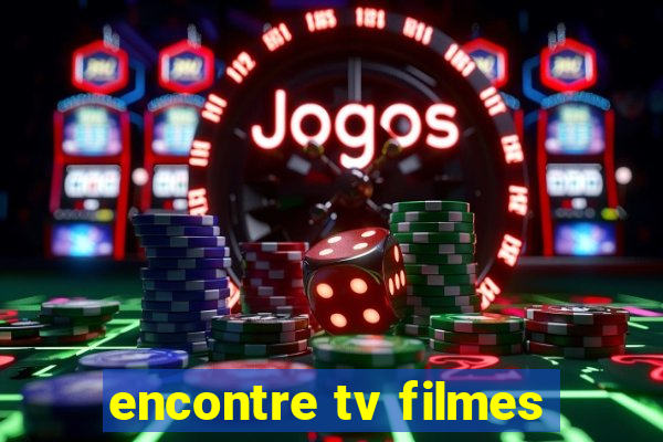 encontre tv filmes